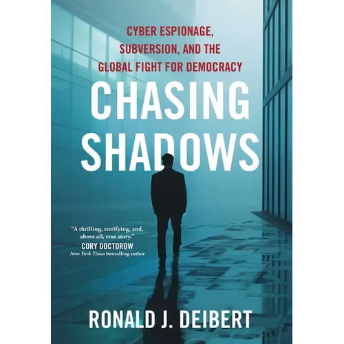 Chasing Shadows: Cyber Espionage, Subversion, and the Global Fight for Democracy - Hardcover