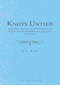 Knots Untied: Being Plain Statements on Disputed Points in Religion from the Standpoint of an Evangelical Churchman - Paperback