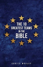 The 10 Greatest Teams in the Bible - Paperback