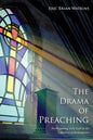 The Drama of Preaching: Participating with God in the History of Redemption - Paperback