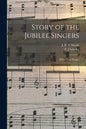Story of the Jubilee Singers: [with Their Songs] - Paperback