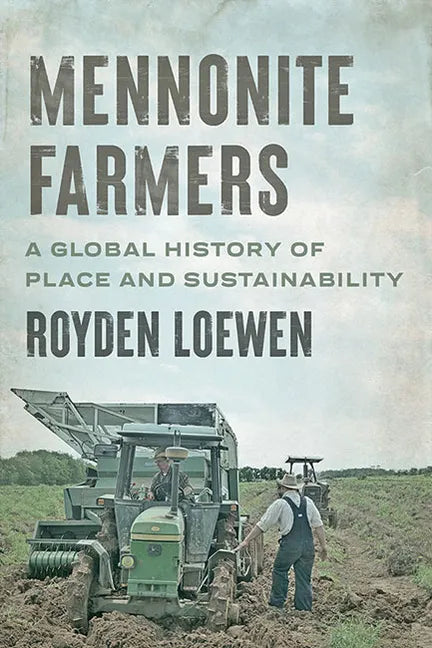 Mennonite Farmers: A Global History of Place and Sustainability - Paperback