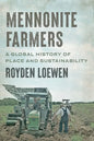 Mennonite Farmers: A Global History of Place and Sustainability - Paperback