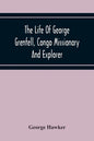The Life Of George Grenfell, Congo Missionary And Explorer - Paperback