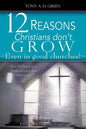 Twelve Reasons Christians don't grow...Even in good churches! - Paperback