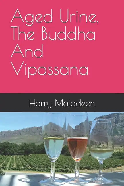 Aged Urine, The Buddha And Vipassana - Paperback