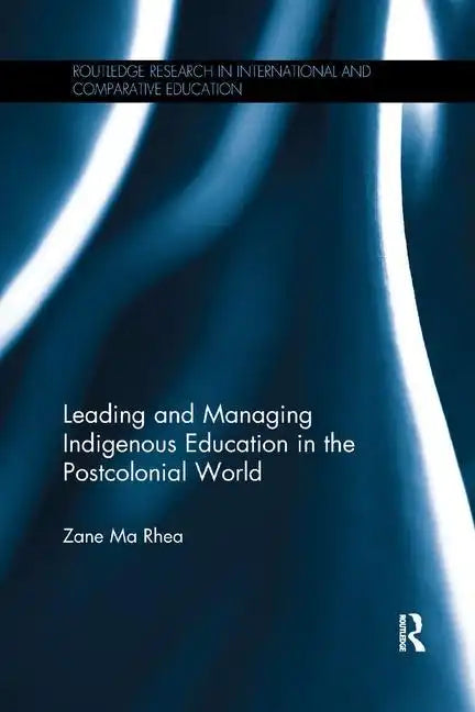 Leading and Managing Indigenous Education in the Postcolonial World - Paperback