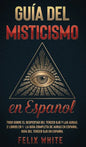 Guía del Misticismo en Español: Todo Sobre el Despertar del Tercer Ojo y las Auras. 2 Libros en 1 - La Guía Completa de Auras en Español, Guía del Ter - Hardcover