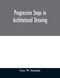 Progressive steps in architectural drawing - Paperback
