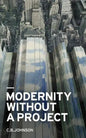 Modernity Without a Project: Essay on the Void Called Contemporary - Paperback