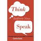 Think Before You Speak: Becoming mindful of the power of our words - Paperback