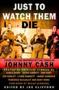 Just To Watch Them Die: Crime Fiction Inspired By the Songs of Johnny Cash - Paperback