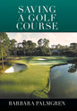 Saving a Golf Course - Hardcover