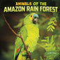 Animals of the Amazon Rain Forest - Hardcover
