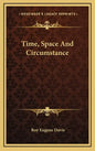 Time, Space and Circumstance - Hardcover