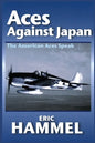 Aces Against Japan: The American Aces Speak - Paperback