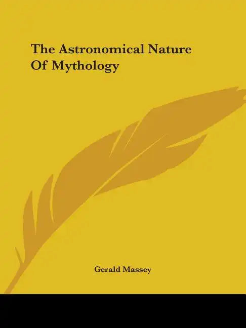 The Astronomical Nature Of Mythology - Paperback