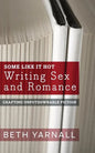 Some Like It Hot: Writing Sex and Romance - Paperback