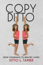 Copy Ditto: From Ignorance to Healthy Living - Paperback