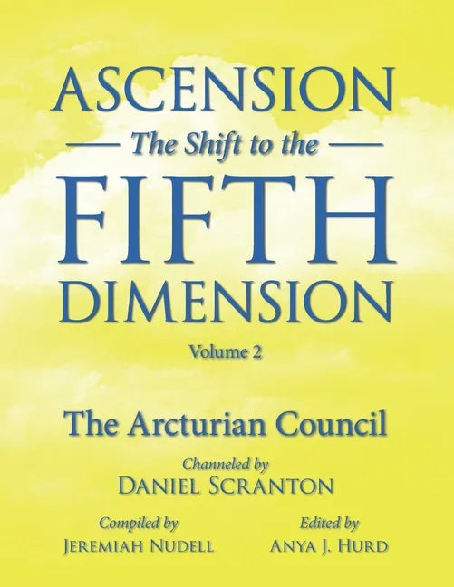 Ascension: The Shift to the Fifth Dimension, Volume 2: The Arcturian Council - Paperback