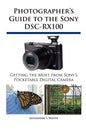 Photographer's Guide to the Sony DSC-RX100 - Paperback
