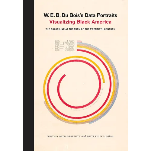 W. E. B. Du Bois's Data Portraits: Visualizing Black America - Hardcover