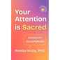 Your Attention is Sacred Except on Social Media - Paperback