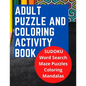 Adult Puzzle and Coloring Activity Book: SUDOKU, Word Search, and Maze Puzzles, and Includes Adult Stress Relieving Coloring Mandalas, LARGE PRINT, Bu - Paperback
