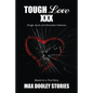 Tough Love XXX: Drugs, Guns and Domestic Violence. Based on a True Story. - Paperback