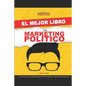 El Mejor Libro de Marketing Político - Paperback