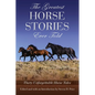 The Greatest Horse Stories Ever Told: Thirty Unforgettable Horse Tales - Paperback
