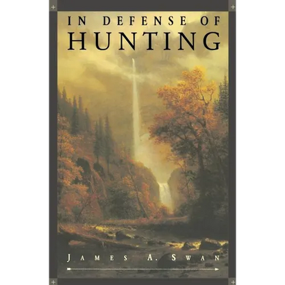 In Defense of Hunting: Yesterday and Today - Paperback