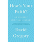How's Your Faith?: An Unlikely Spiritual Journey - Paperback