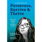 Persevere, Survive, & Thrive: Hard-Won Wisdom from Women in Science - Paperback