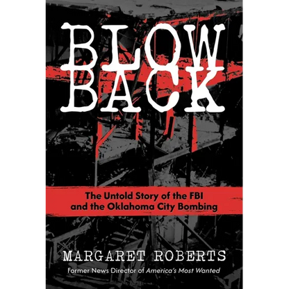 Blowback: The Untold Story of the FBI and the Oklahoma City Bombing - Hardcover