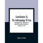 Contributions To The Anthropology Of Iran; Anthropological Series; Field Museum Of Natural History; (Volume 29) Number 2; December 15, 1939 - Paperback