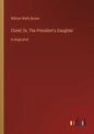 Clotel; Or, The President's Daughter: in large print - Paperback