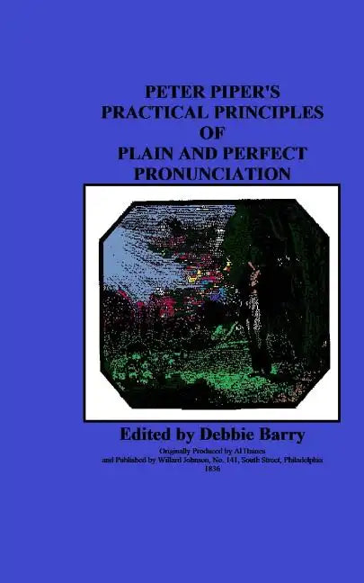 Peter Piper's Practical Principles of Plain and Perfect Pronunciation - Paperback