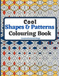 Cool Shapes and Patterns Colouring Book: Amazing Square, Triangle, Circle, Polygon, Cube, Star, Octagon and Rectangle Geometric Patterns Designs, Colo - Paperback