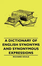 A Dictionary of English Synonyms and Synonymous Expressions - Paperback