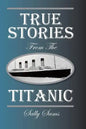 True Stories from the Titanic - Paperback