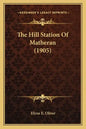The Hill Station Of Matheran (1905) - Paperback