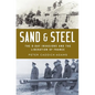 Sand and Steel: The D-Day Invasion and the Liberation of France - Hardcover