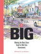 Small Is Big: Making the Next Great Small to Mid-Size Downtowns - Hardcover