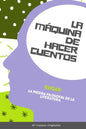 La Máquina de Hacer Cuentos: La Piedra Filosofal de la Literatura (87 Cuentos Originales) - Paperback