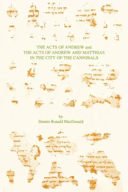 The Acts of Andrew and The Acts of Andrew and Matthias in the City of the Cannibals - Paperback