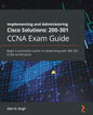 Implementing and Administering Cisco Solutions 200-301 CCNA Exam Guide: Begin a successful career in networking with 200-301 CCNA certification - Paperback