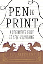 Pen to Print: A Beginner's Guide to Self-Publishing - Paperback
