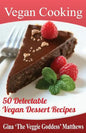 Vegan Cooking: 50 Delectable Vegan Dessert Recipes: Natural Foods - Special Diet - Desserts - Paperback