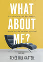 What About Me? - Study Guide: Staying Healthy and Whole (While You're Helping Others) - Paperback
